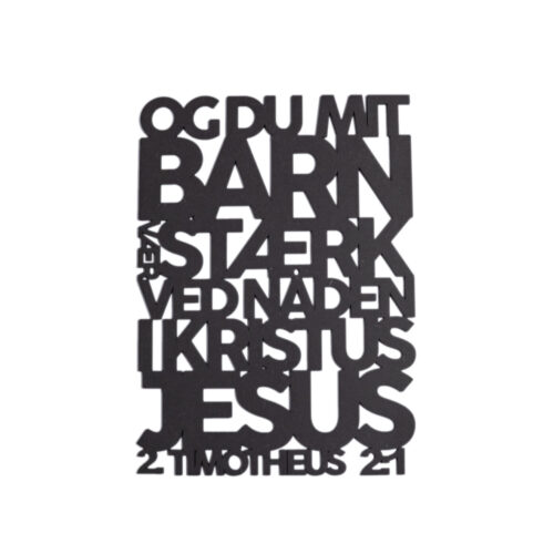 Og du mit barn vær stærk 2.0 Og du mit barn vær stærk | Træskilt | 2. Timotheus 2:1 | Bibelvers