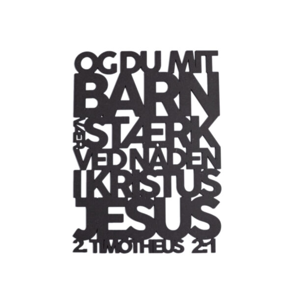 Og du mit barn vær stærk 2.0 Og du mit barn vær stærk | Træskilt | 2. Timotheus 2:1 | Bibelvers