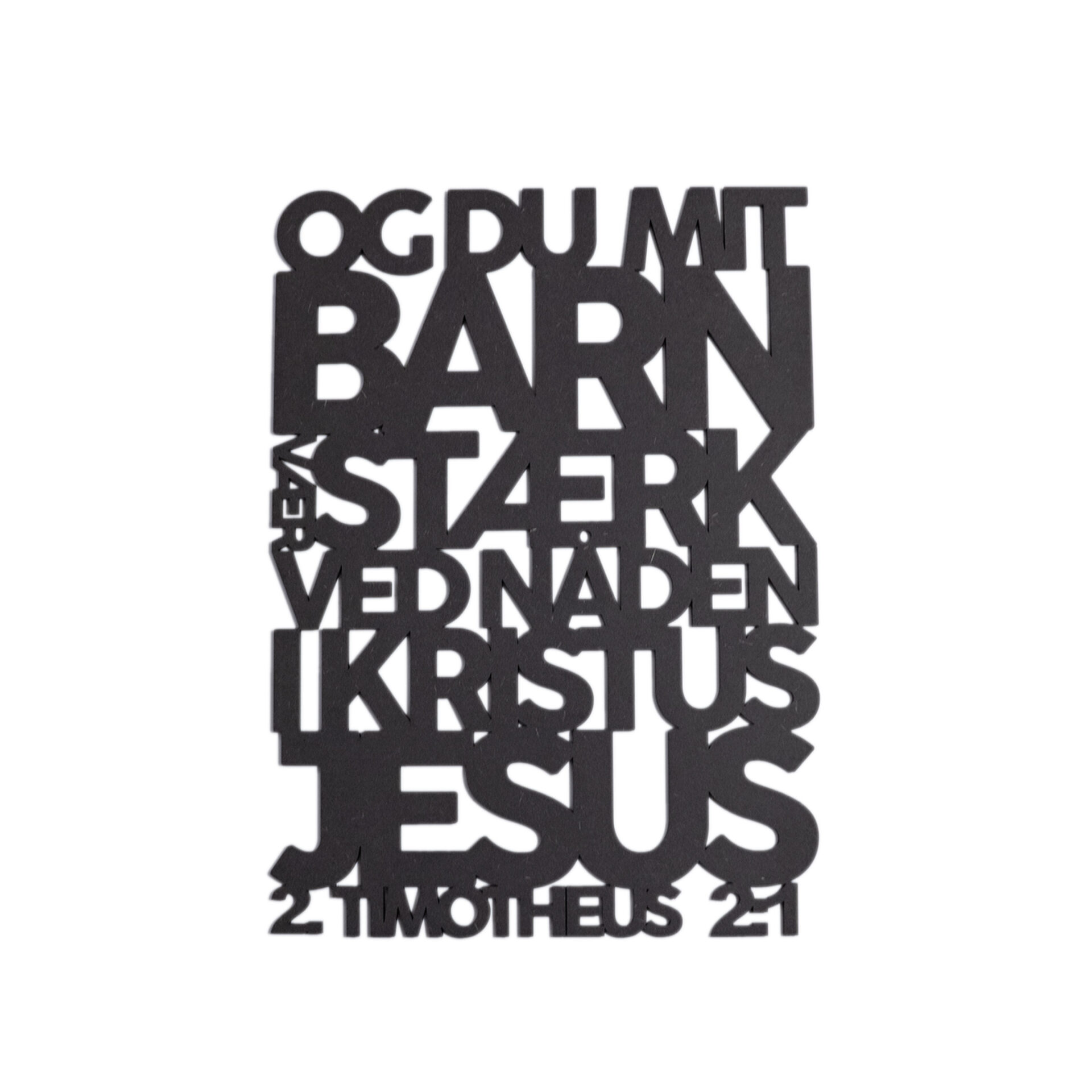 Og du mit barn vær stærk 2.0 Og du mit barn vær stærk | Træskilt | 2. Timotheus 2:1 | Bibelvers